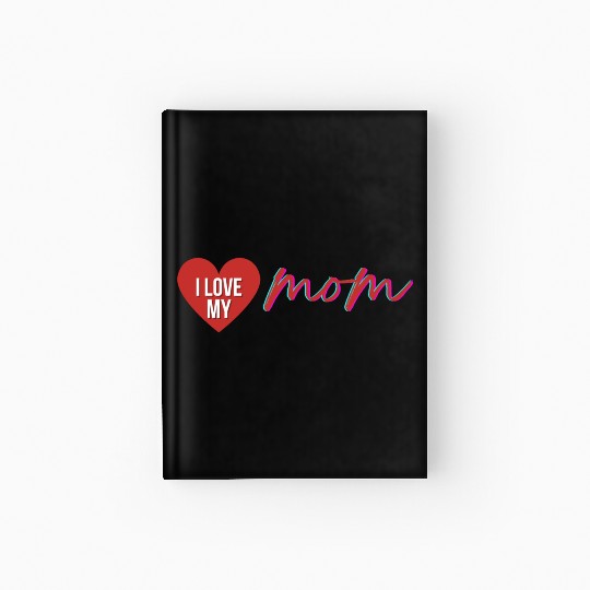 i love my mom 2 Hardcover Journal