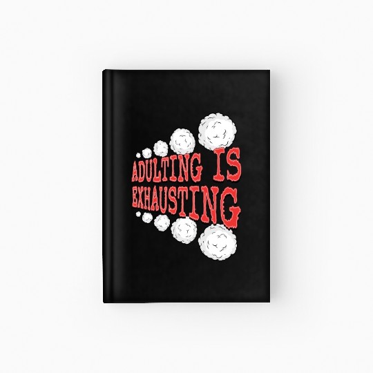 Adulting is So Exhausting Hardcover Journal