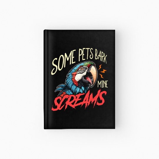 Macaw Bird Some Pets Bark Ornithology Macaw Lover Hardcover Journal