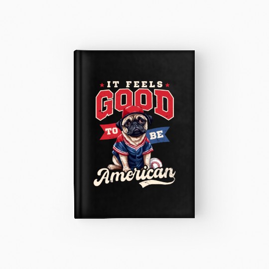 4th Of July Baseball Feels Good To Be American Pug Hardcover Journal