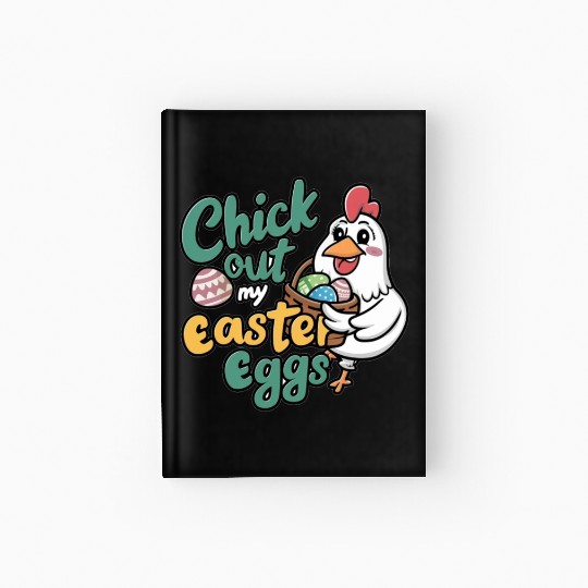 Check Out My Easter Egg, Chicken Easter Hardcover Journal.
