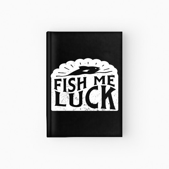 Funny Lake River Fishing Pun Fish Me Luck Boating Hardcover Journal