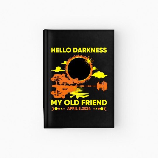 Hello Darkness My Old Friend - April 8th 2024 Hardcover Journal