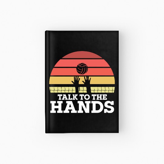 Talk To The Hands Funny Volleyball Player Hardcover Journal