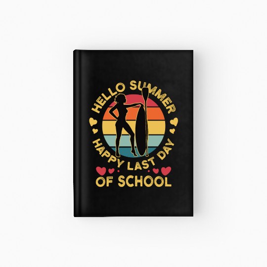 Happy Last Day Of School Teacher Women friend Hardcover Journal