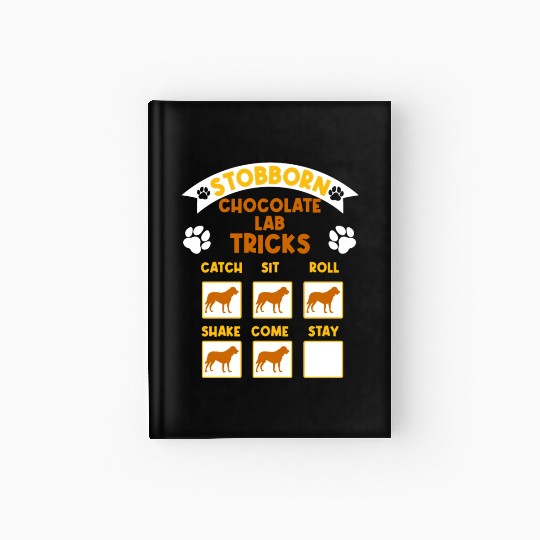 Brown Labrador STUBBORN CHOCOLATE LAB TRICKS Hardcover Journal