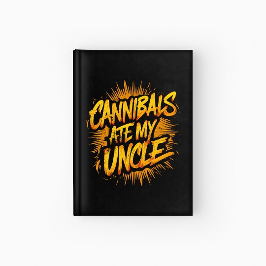 Cannibals Ate My Uncle: Political satire Hardcover Journal