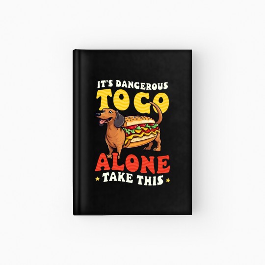 Hot Dog Dagerous Go Alone Take This Hardcover Journal