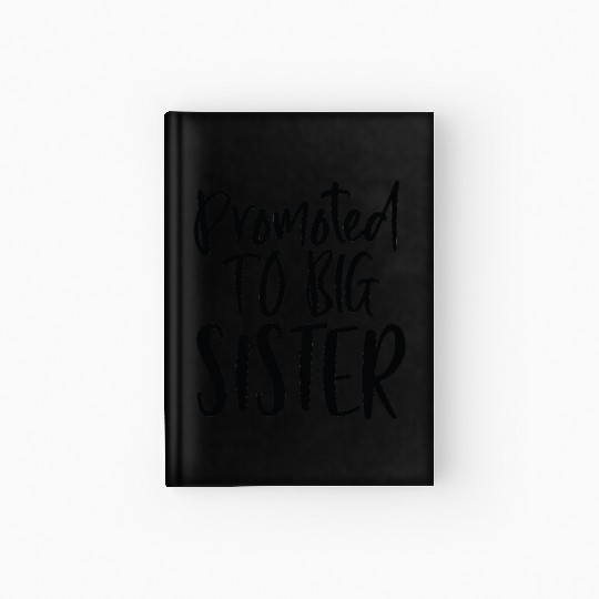 Promoted big sister - Happy big sisters, brother Hardcover Journal