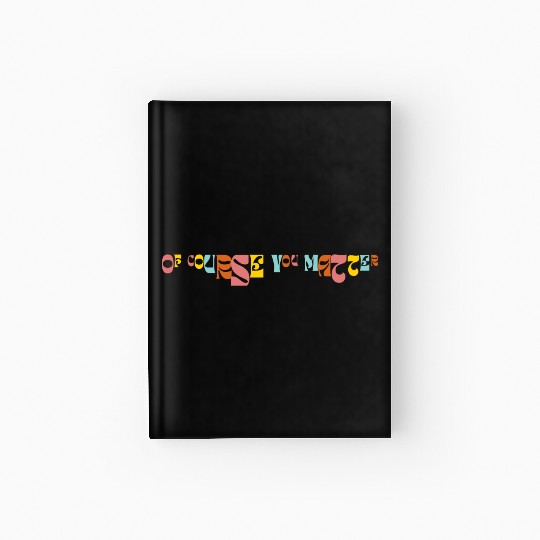 Of Corse You Matter Graphic Hardcover Journal