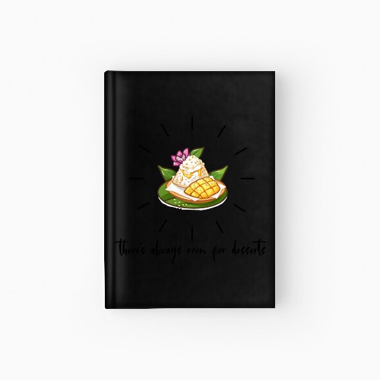 there s always room for desserts-Mango Sticky Rice Hardcover Journal