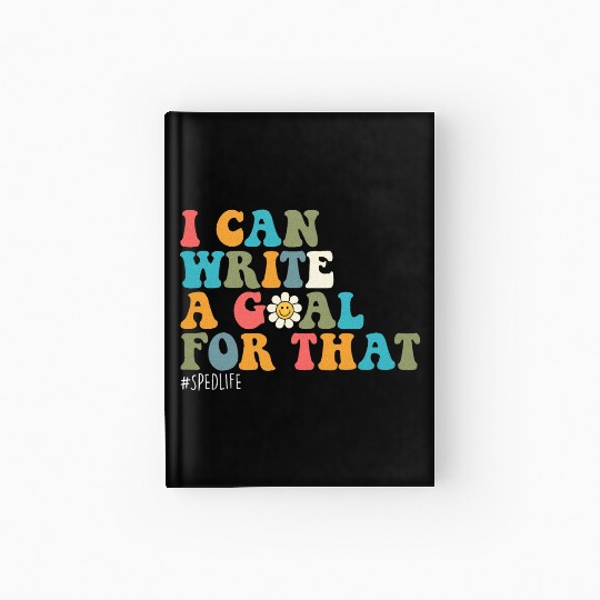 Special Education Sped Teacher I Can Write A Goal Hardcover Journal