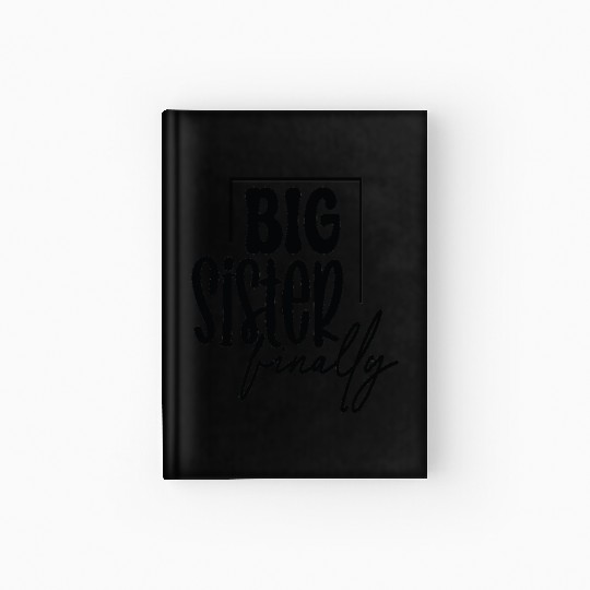 Best Sister ever - - Happy big sisters, brother Hardcover Journal