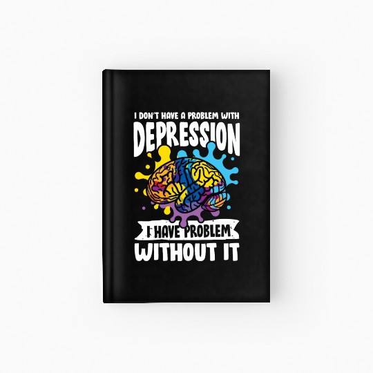 I don't have a problem with Depression Hardcover Journal