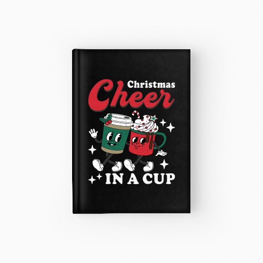 Christmas Cheer in a cup Funny Christmas Hardcover Journal
