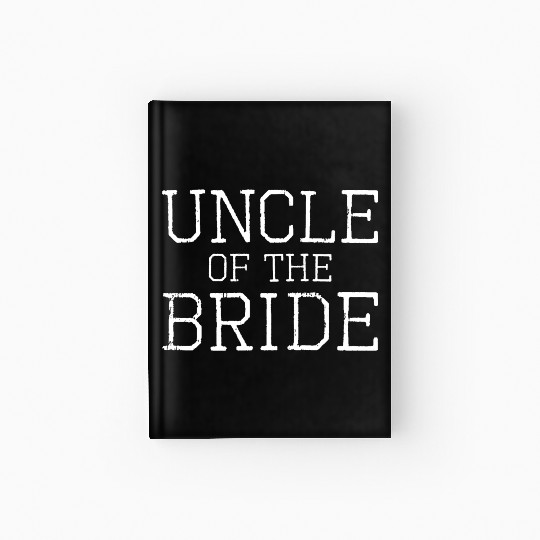 Uncle of the Bride Coordinating Wedding Party Hardcover Journal