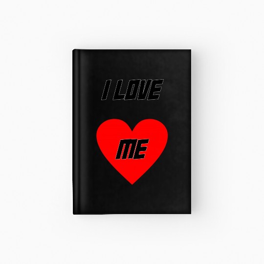 I Love me Hardcover Journal