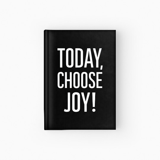 Today Choose Joy Positive Message Hardcover Journal
