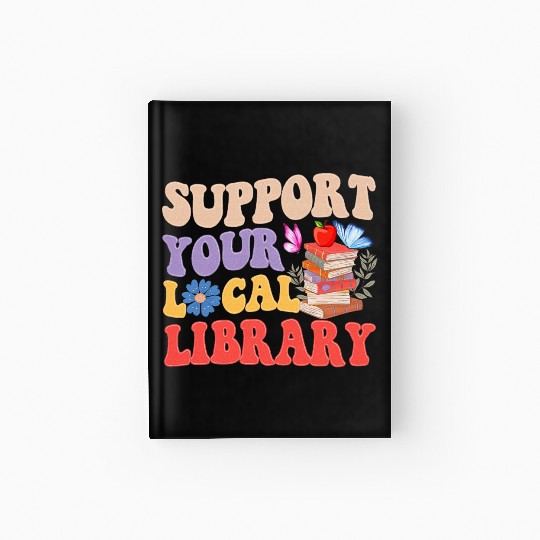 Support Your Local Library Book Reader Lover Hardcover Journal