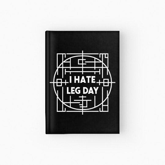 I Hate Leg Day 38 Hardcover Journal