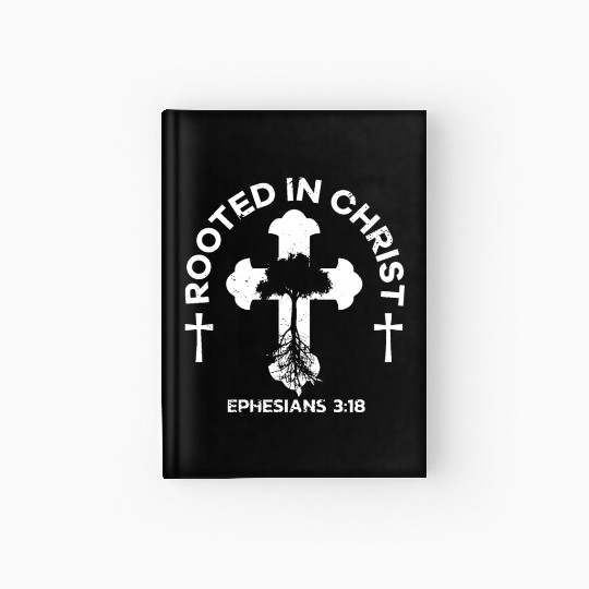 Bible Verse Rooted In Christ Ephesians 3:18 Jesus Hardcover Journal