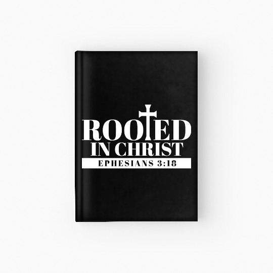 Bible Verse Rooted In Christ Ephesians 3:18 Jesus Hardcover Journal
