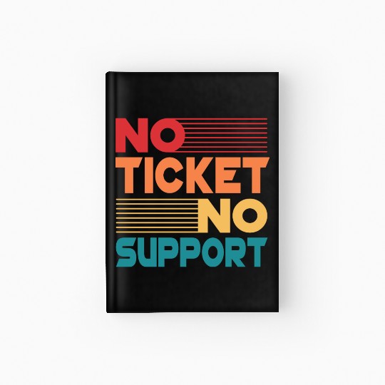 No Ticket No Support Work Job IT Admin Hardcover Journal