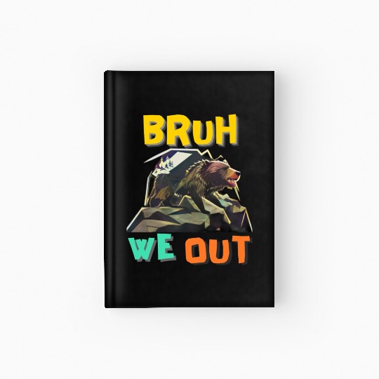 BRUH WE OUT Hardcover Journal