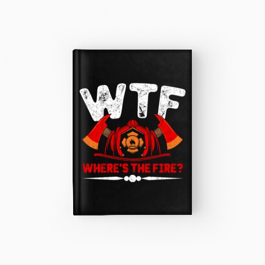 Where's The Fire Firefighter Fireman Firefighting Hardcover Journal