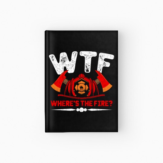 Where's The Fire Firefighter Fireman Firefighting Hardcover Journal