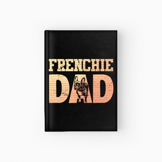 Frenchie DAD French Bulldog Lover Owner Hardcover Journal