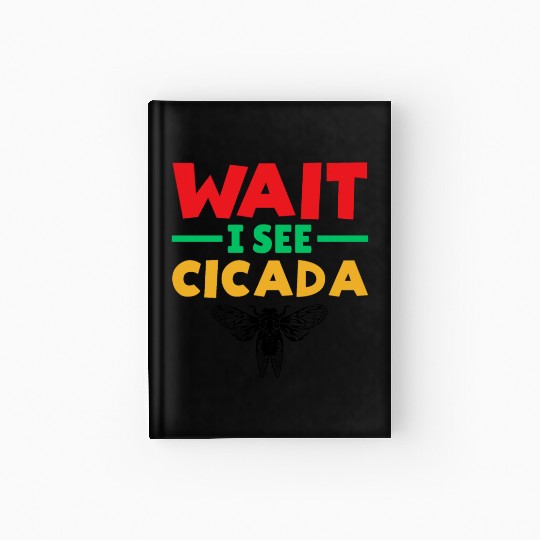 Wait I See Cicada, Colorful Cicada Spring Summer Hardcover Journal