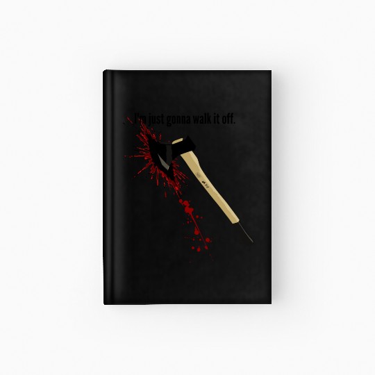 Bloody Axe Sarcastic Funny I'm Fine I'm Gonna Walk Hardcover Journal