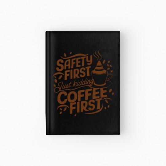 funny slogan coffee first coffe lover gift idea Hardcover Journal
