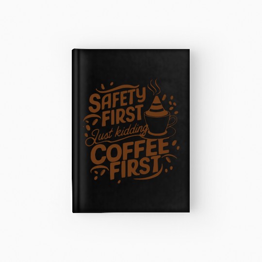 funny slogan coffee first coffe lover gift idea Hardcover Journal