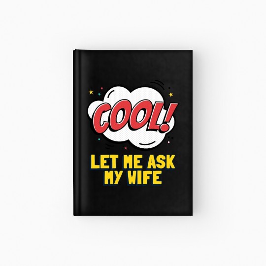 Let Me Ask My Wife Hardcover Journal