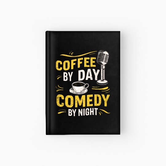 Coffee By Day Comedy By Night Comedian Hardcover Journal