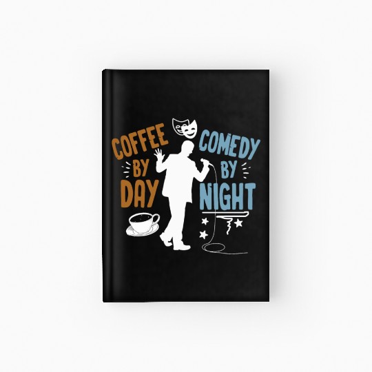 Coffee By Day Comedy By Night Comedian Hardcover Journal