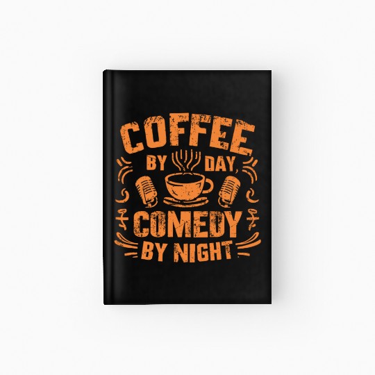 Coffee By Day Comedy By Night Comedian Hardcover Journal