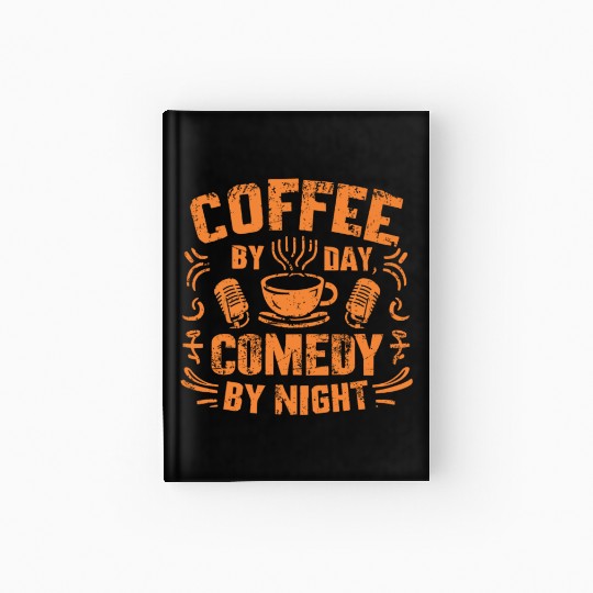 Coffee By Day Comedy By Night Comedian Hardcover Journal
