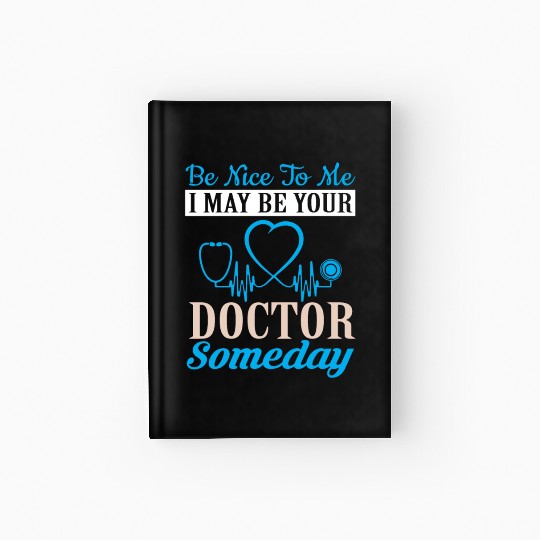nice to be me I may be a doctor someday Hardcover Journal