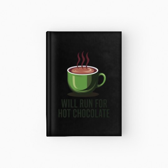 Will Run For Hot Chocolate Hardcover Journal