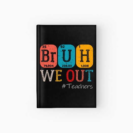 Bruh We Out Teachers Chemistry Teacher Hardcover Journal