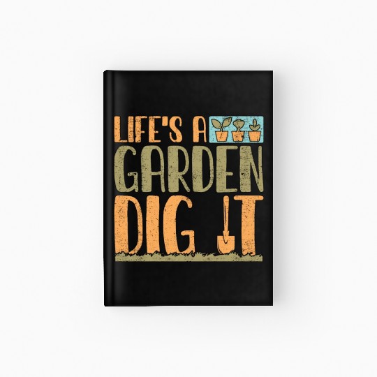 Gardener Life's A Garden Dig It Gardening Planting Hardcover Journal