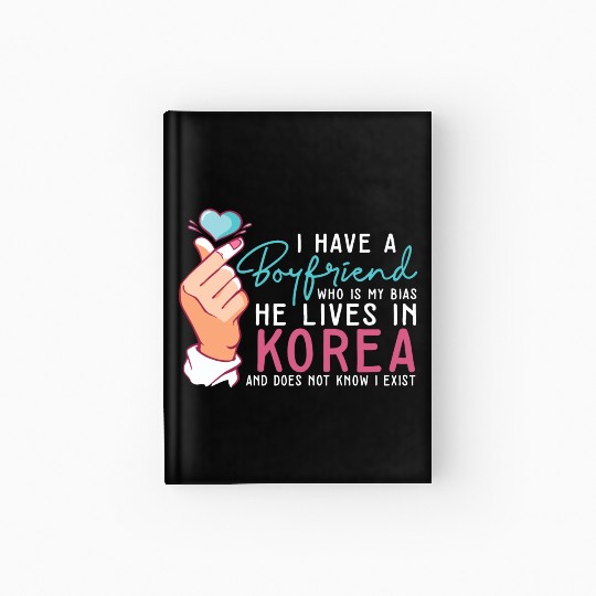 I Have A Boyfriend Kpop Idol Fan K Drama Lover I Hardcover Journal
