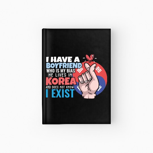 Kpop Idol Fan I Have A Boyfriend K Drama Lover I Hardcover Journal