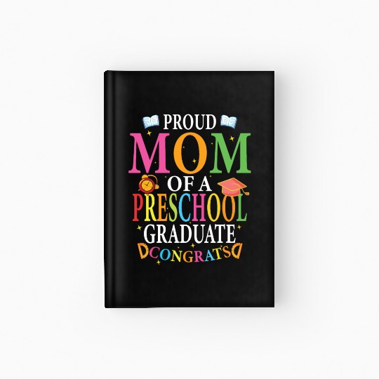 Proud Mom Of A Preschool Graduate Graduation Class Hardcover Journal