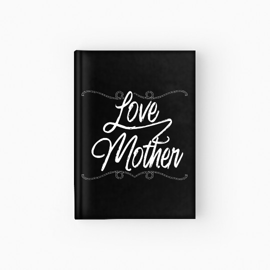 i love my mother Hardcover Journal