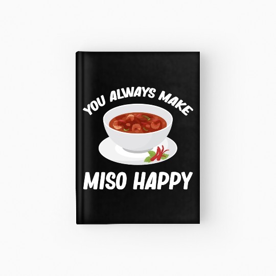 You Always Make Miso Happy Chinese Cuisine Hardcover Journal