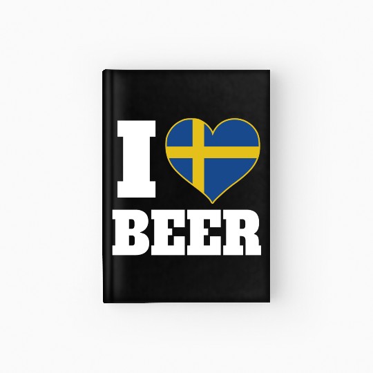 I Love Beer And Sweden Patriotic Expression Hardcover Journal